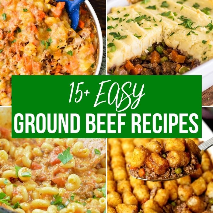 15 Ground Beef Recipes You Have To Try