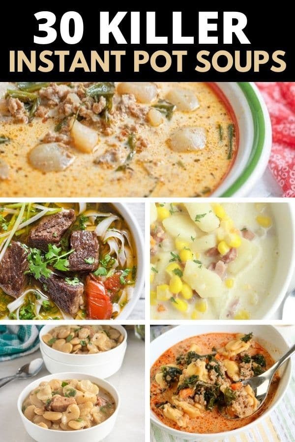 30+ Of The Instant Pot Soup Recipes To Try This Fall And Winter